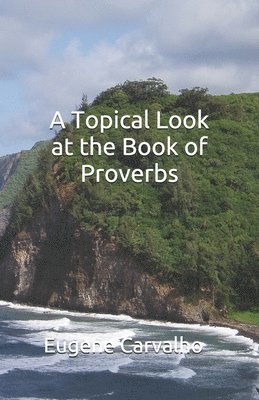 A Topical Look at the Book of Proverbs 1