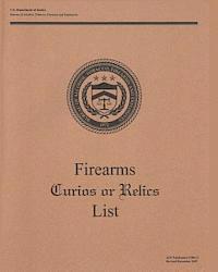 Bureau Of Alcohol Tobac And Explosives - Firearms Curios or Relics List, Häftad