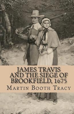 bokomslag James Travis and the Siege of Brookfield, 1675