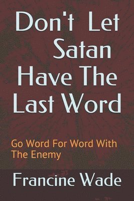 Don't Let Satan Have The Last Word 1