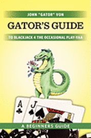 John "gator" Von - Gator's Guide to Blackjack for the Occasional Play-yaa, Häftad