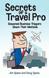 Secrets of a Travel Pro: Seasoned Business-Trippers Share Their Methods 1