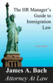 James A. Bach - The HR Manager's Guide to Immigration Law, Häftad