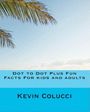 bokomslag Dot to Dot Plus Fun Facts For kids and adults