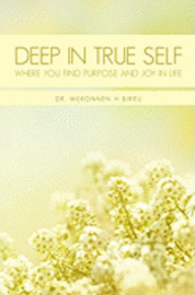 Deep In True Self: Where You Find Purpose and Joy In Life 1