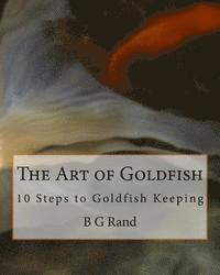 bokomslag The Art of Goldfish: 10 Steps to Goldfish Keeping