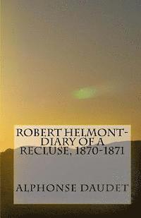 bokomslag Robert Helmont-Diary Of A Recluse, 1870-1871