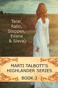 bokomslag Marti Talbott's Highlander Series 3 (Taral, Ralin, Steppen, Edana & Slava)