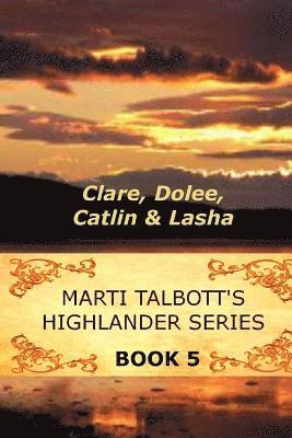 bokomslag Marti Talbott's Highlander Series 5 (Clare, Dolee, Catlin & Lasha)