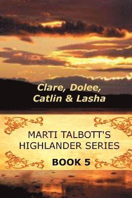 Marti Talbott's Highlander Series 5 (Clare, Dolee, Catlin & Lasha) 1