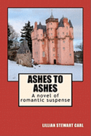 bokomslag Ashes to Ashes: A novel of romantic suspense