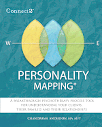 bokomslag Connect2(R) Personality Mapping: A Breakthrough Psychotherapy Process Tool for Understanding Your Clients, Their Families and Their Relationships