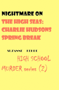 Suzanne Kehde - Nightmare on the High Seas: Charlie Hudson's Spring Break: High School Murder series, Häftad