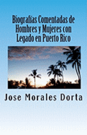 Jose Morales Dorta - Biografías Comentadas de Hombres y Mujeres con Legado en Puerto Rico, Häftad