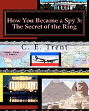 bokomslag How You Became a Spy 3: The Secret of the Ring: The Secret of the Ring