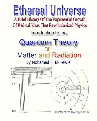 Introduction to The Quantum Theory of Matter and Radiation: Ethereal Universe 1