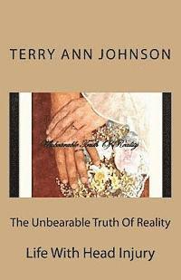 The Unbearable Truth Of Reality: Life With Head Injury 1