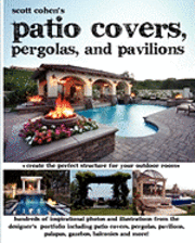 bokomslag Scott Cohen's Patio Covers, Pergolas, and Pavilions