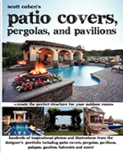 Scott Cohen's Patio Covers, Pergolas, and Pavilions 1