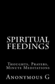 bokomslag Spiritual Feedings: Thoughts, Prayers, Minute Meditations
