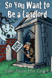 bokomslag So You Want to Be a Landlord: Tales from the Crypt