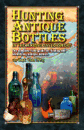 bokomslag Hunting Antique Bottles in the marine environment: The Complete Field Guide for Finding and Identifying Antique Bottles.