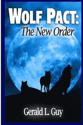 Gerald L. Guy - Wolf Pact: The New Order, Häftad