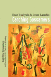 bokomslag Catching Gossamers: Catching Gossamers A Double Hat Trick in Poetry