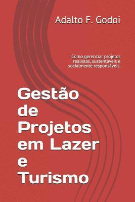 bokomslag Gestão de Projetos em Lazer e Turismo: Como gerenciar projetos realistas, sustentáveis e socialmente responsáveis.