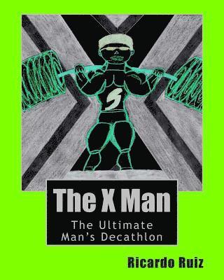 bokomslag The X Man: The Ultimate Man's Decathlon