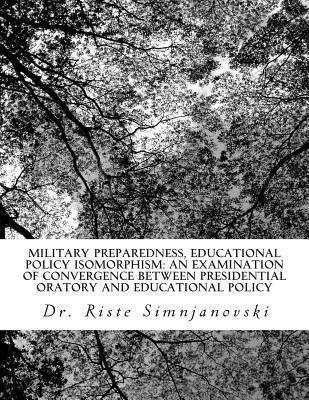 bokomslag Military Preparedness, Educational Policy Isomorphism: An Examination of Convergence Between Presidential Oratory and Educational Policy