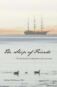 bokomslag The Ship of Friends: The Declaration of Dependence Frees our Soul