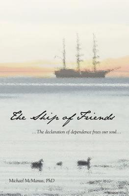 The Ship of Friends: The Declaration of Dependence Frees our Soul 1