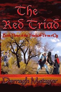 bokomslag The Red Triad: Book Three of the Triads of Tir na n'Og