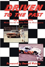 John Potts - Driven To The Past: Memories of 60-plus years in motorsports, Häftad