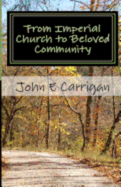 bokomslag From Imperial Church to Beloved Community: Memoir of a Lay Catholic Priest