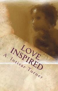 Love Inspired: Inspirational poetry of love, faith, and life. 1