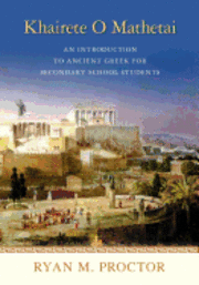 bokomslag Khairete O Mathetai: An Introduction to Ancient Greek for Secondary School Students