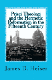 bokomslag Prisci Theologi and the Hermetic Reformation in the Fifteenth Century