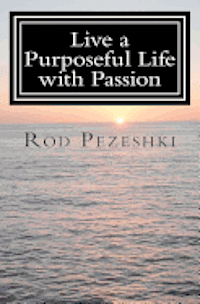 bokomslag Live a Purposeful Life With Passion: Connect To Your Inner Being! Quotes & Affirmations
