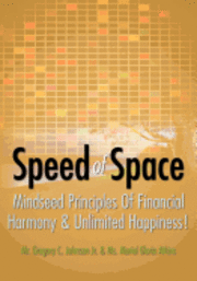 Speed of Space: SPEED OF SPACE, Mindseed Principles Of Financial Harmony & Unlimited Happiness! 1