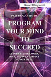 Daniel A. Illingworth - Program your Mind to Succeed!, Häftad