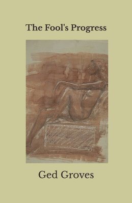 Ged Groves - The Fool's Progress: Poems, Häftad