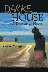 Pat Kelbaugh - Darke House: a Dreamtime novel, Häftad