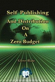 Self Publishing And Distribution On A Zero Budget 1