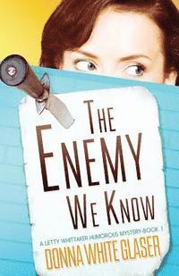 bokomslag The Enemy We Know: A Letty Whittaker 12 Step Mystery