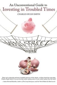 bokomslag An Unconventional Guide to Investing in Troubled Times