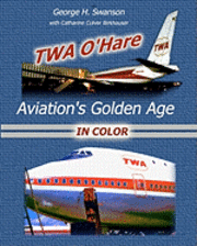 bokomslag TWA O'Hare Aviation's Golden Age In Color: TWA, O'Hare, and Aviation's Golden Age