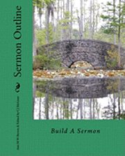 Sermon Outline: Build A Sermon 1