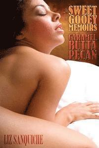 bokomslag The Sweet Gooey Memoirs of Caramel Butta Pecan: Erotic Short Stories
